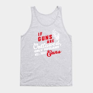 If guns are outlawed (white) Tank Top